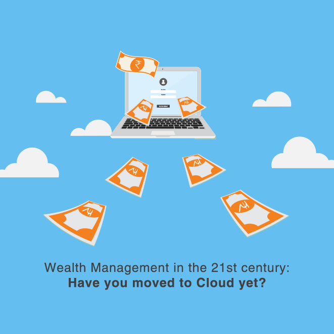 wealth management in the 21st centuary: have you moved to cloud yet?