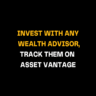 Asset Vantage helps users track investments from multiple wealth advisors. Image shows strong text encouraging centralized portfolio monitoring and improved wealth control.
