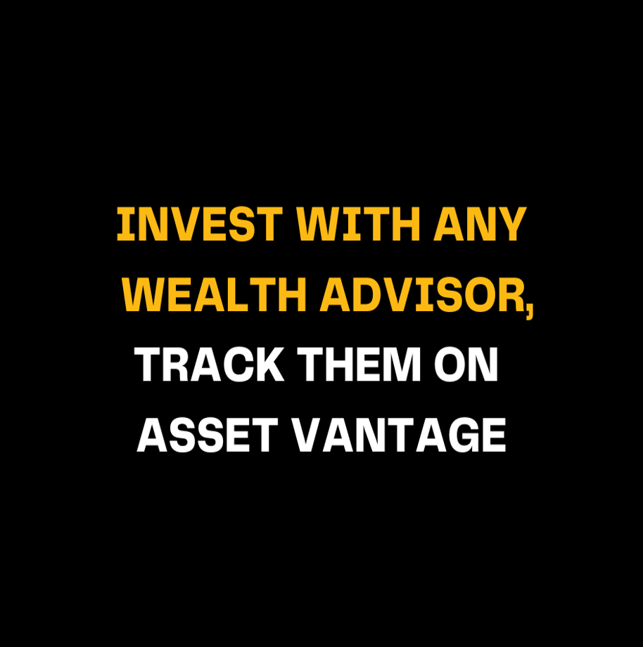 Invest with any wealth advisor. Track on Asset Vantage
