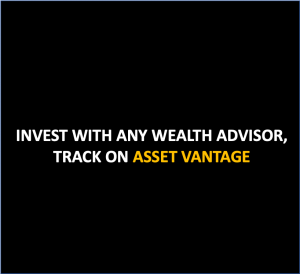 Invest with any wealth advisor. Track on Asset Vantage.