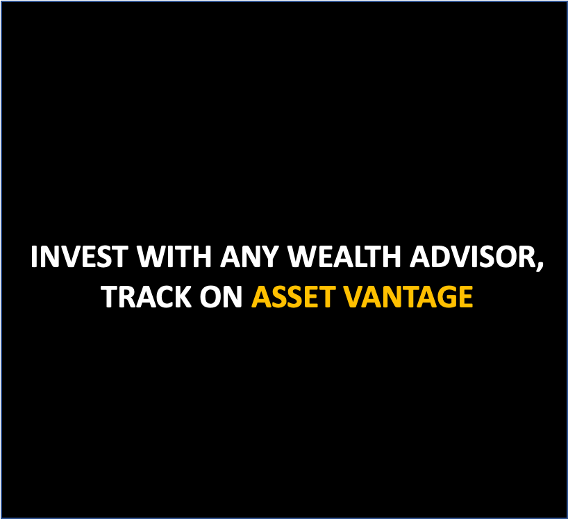 Invest with any wealth advisor. Track on Asset Vantage