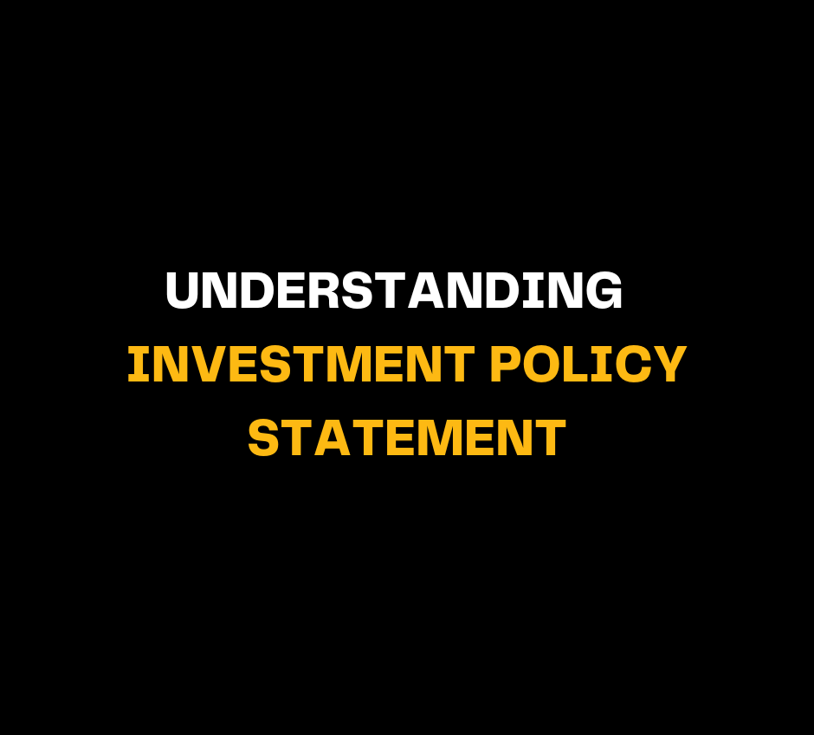 White and yellow bold text on a black background reads Understanding Investment Policy Statement, emphasizing the importance of crafting a strong IPS for long-term investment management strategies.