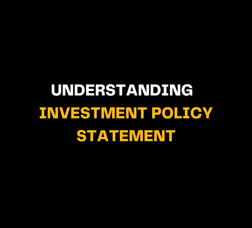 Understanding Investment Policy Statement (IPS)