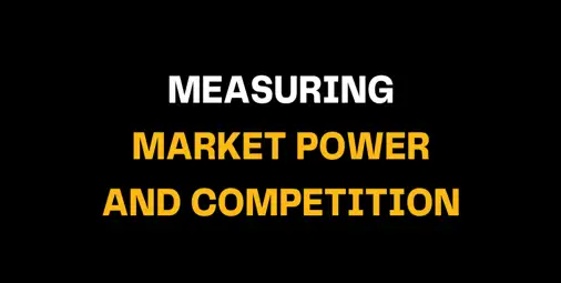 Displayed on a black background, the words ‘Measuring Market Power and Competition’ highlight how concentration analysis is used to assess market control and industry competitiveness.
