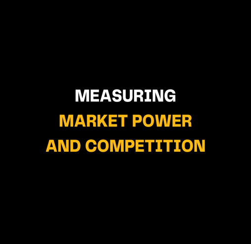 CONCENTRATION ANALYSIS: MEASURING MARKET POWER