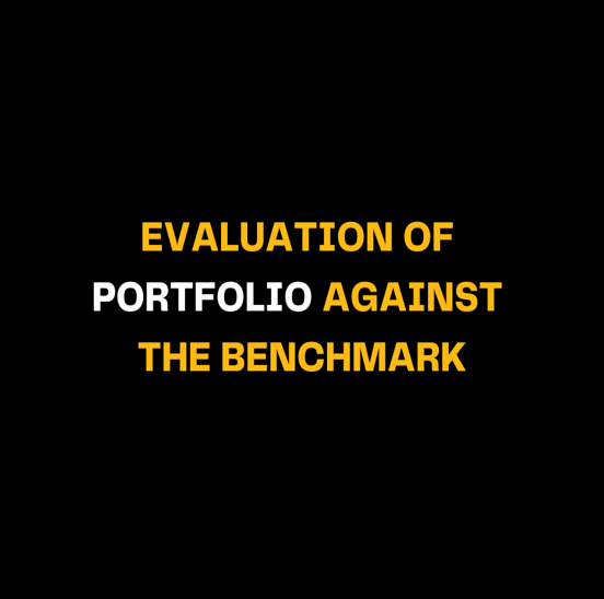 Evaluation Of Portfolio Against The Benchmark
