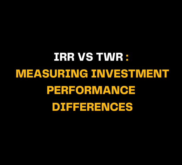 Black background with centered text “IRR vs TWR: Measuring Investment Performance Differences” in bold font, explaining key investment metrics used in portfolio performance analysis and reporting