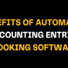 Bold text highlights Benefits of Automated Accounting Entries Booking Software on a black background, promoting smart finance automation with accounting software for streamlined entries