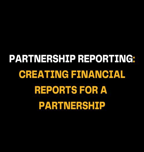 Partnership Reporting: Creating Financial Reports For Partnership