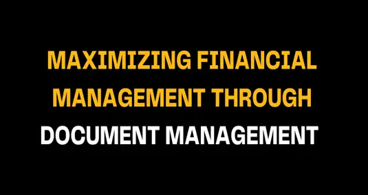 Bold graphic with yellow and white capitalized text explaining the benefits of financial document management for improved budget tracking, reporting accuracy, and compliance in modern finance.