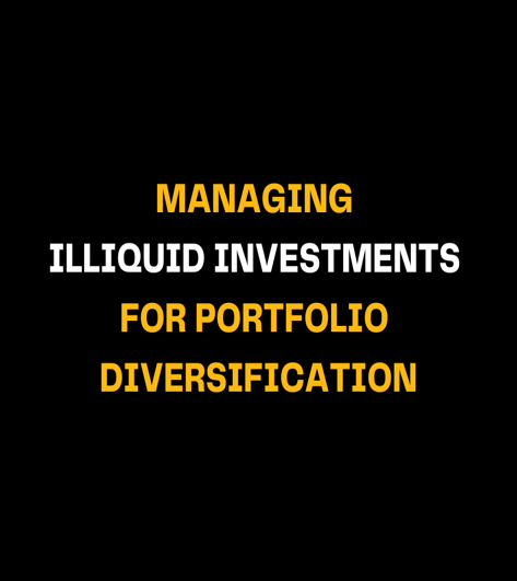 Managing Illiquid Investments for Portfolio Diversification