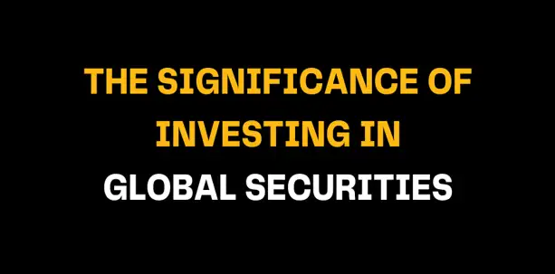 Centered bold text on a black background states ‘The Significance of Investing in Global Securities’, stressing the advantages of global investment strategies and international asset allocation.