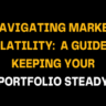 Text graphic emphasizing 'Navigating Market Volatility' with practical advice on maintaining portfolio stability in unpredictable market conditions, focusing on protecting investment growth.