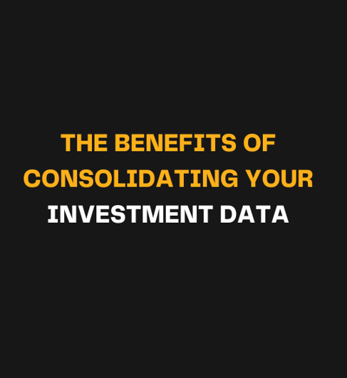 The Benefits of Consolidating Your Investment Data