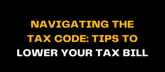 Helpful tax-saving tips are visually presented in this image with bold yellow and white text, emphasizing how to navigate tax codes efficiently and reduce liability through smart planning