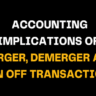 Title slide featuring the phrase Accounting Implications of Merger, Demerger and Spin Off Transactions in bold white and yellow text on a black background. Focus on corporate financial transitions.