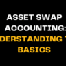 Image with bold white and yellow text reading Asset Swap Accounting: Understanding the Basics on a black background. Focuses on the key concepts of asset swap accounting and its basic principles.
