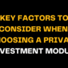 Essential considerations for choosing a private investment module are displayed in this image, featuring the phrase 'Key Factors to Consider' in striking yellow and white text
