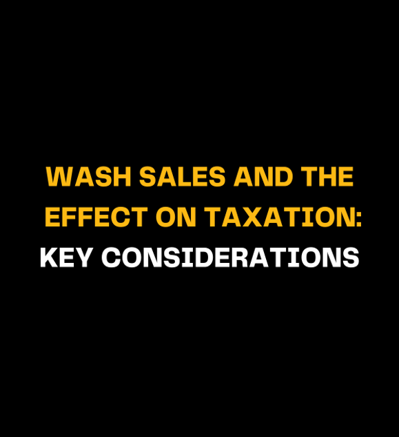 Wash Sales and the Effect on Taxation: Key Considerations