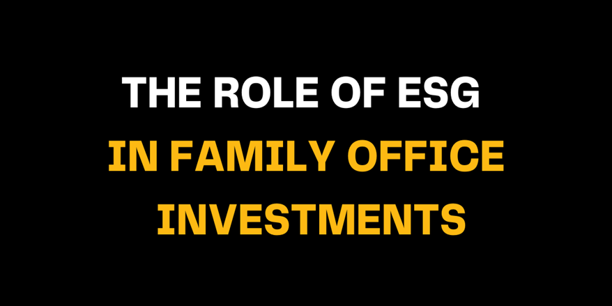 Image with white and yellow text on a black backdrop, highlighting the growing role of ESG factors in family office investments.
