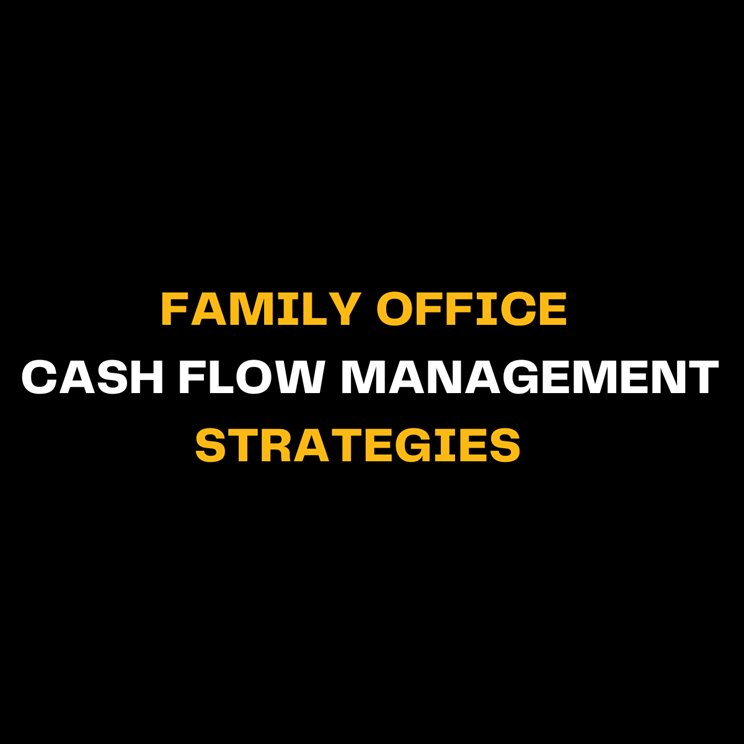 Family Office Cash Flow Management: Liquidity and Capital Allocation