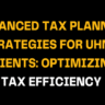 On a black background, the phrase Advanced Tax Planning Strategies for UHNW Clients: Optimizing Tax Efficiency is shown in yellow and white font, focusing on enhancing tax efficiency for UHNW clients.