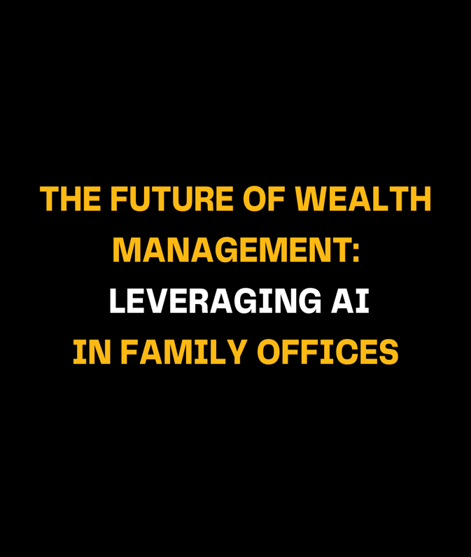 The Future of Wealth Management: Leveraging AI in Family Offices