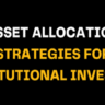 Image showing a bold title 'Asset Allocation Strategies for Institutional Investors' with white text on a black background. The text highlights strategies relevant for institutional investors in asset management.