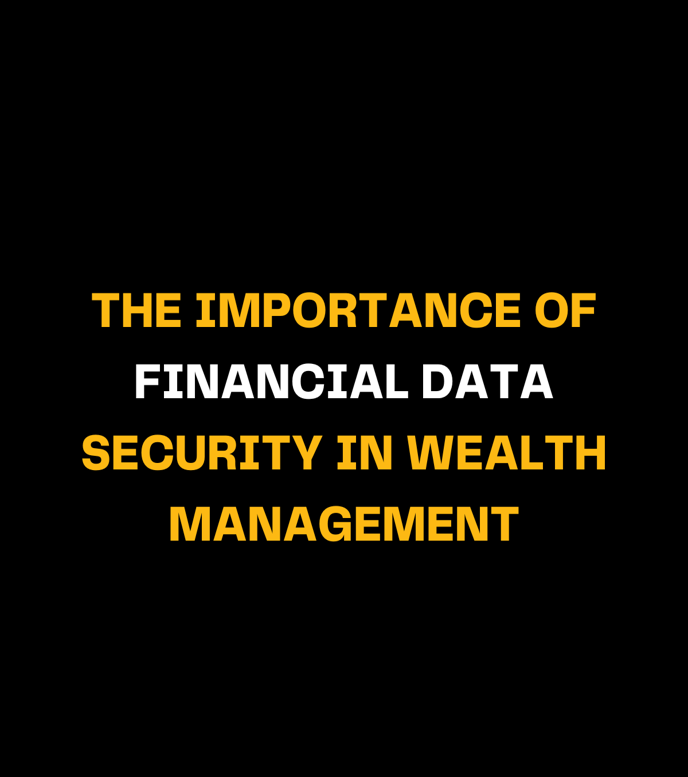 The Importance of Financial Data Security in Wealth Management