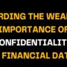 Text on black background reads: Guarding the Wealth: The Importance of Confidentiality in Financial Data with bold yellow and white font, emphasizing the need for protecting financial information confidentiality.
