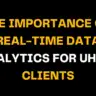 Image highlighting the significance of real-time data analytics for UHNW (Ultra High Net Worth) clients. Bold yellow text on black background reads 'THE IMPORTANCE OF REAL-TIME DATA ANALYTICS FOR UHNW CLIENTS.