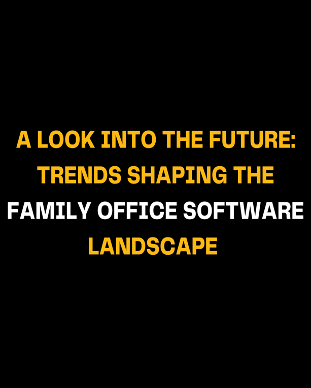 A Look into the Future: Trends Shaping the Family Offices Needs