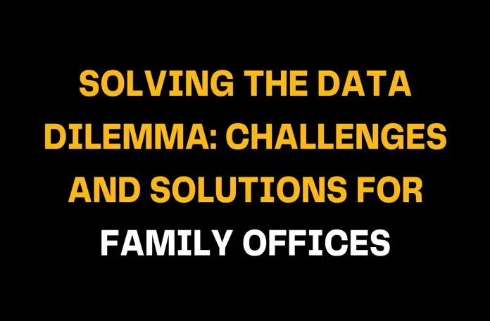 Visual graphic with striking yellow and white typography on black reading Solving the Data Dilemma, illustrating how family offices can overcome data complexity with smart tools, analytics, and secure systems.