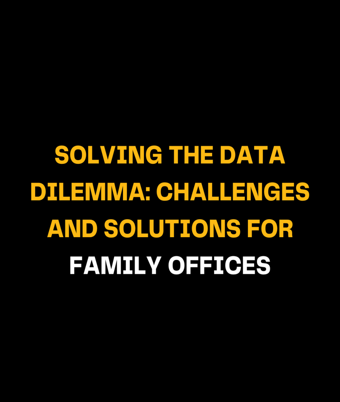 Solving the Data Dilemma: Challenges and Solutions for Family Offices