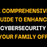 Graphic with yellow and white text on a black background reading A Comprehensive Guide to Enhance Cybersecurity for Your Family Offices, highlighting safety, secure workflow, and data protection.