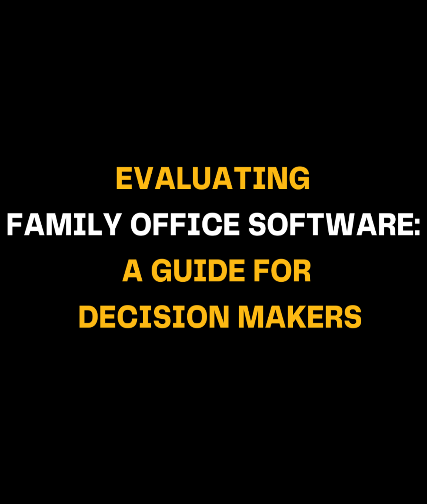 Evaluating Family Office Software: A Guide for Decision-Makers