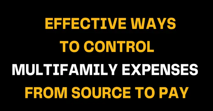 Image with bold yellow and white text on a black background reading Effective Ways to Control Multifamily Expenses From Source to Pay, emphasizing cost control in multifamily property management.