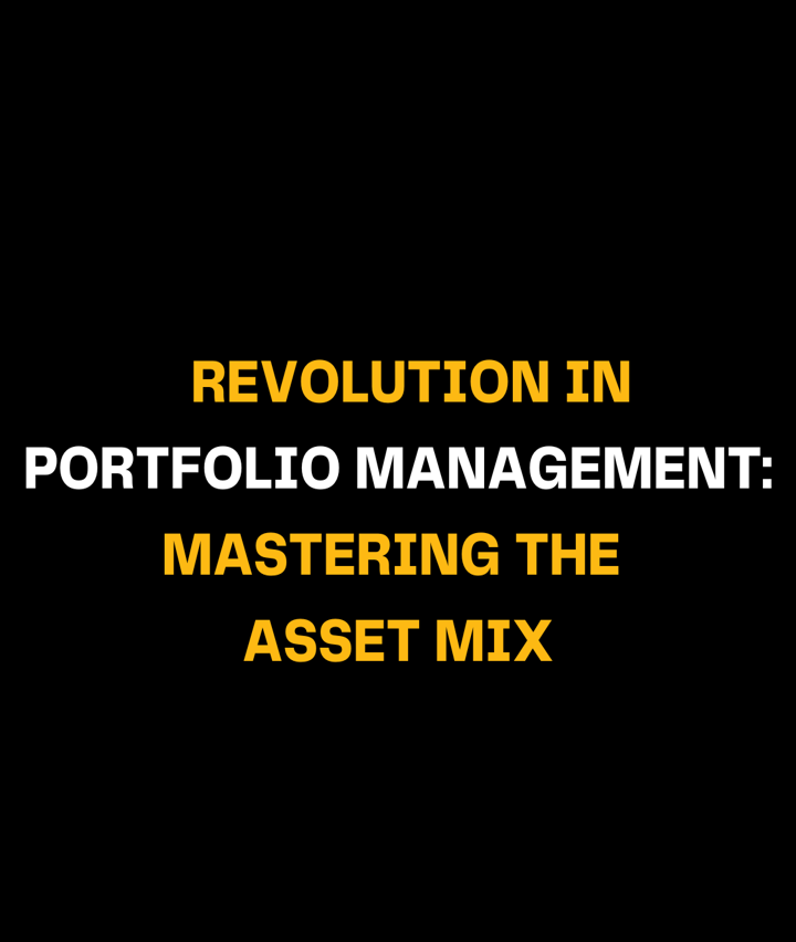 Revolution in Portfolio Management: Mastering the Asset Mix