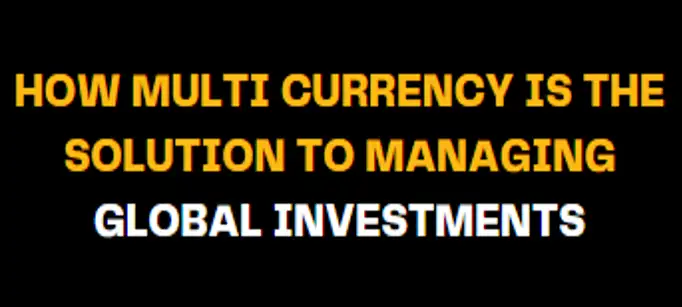 Stylish financial banner with yellow and white typography reading How Multi Currency is the Solution to Managing Global Investments, illustrating effective strategies for managing global portfolios.