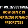 Bold black and gold image with the headline Debt vs. Investments: How Gen Z is Redefining Financial Priorities, representing Gen Z’s shift in money mindset, focusing on balancing debt and smart investments.