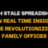 Text on black background saying 'Ditch Stale Spreadsheets: How Real Time Insights Are Revolutionizing Family Offices'. This highlights the shift from outdated spreadsheets to real-time data for family offices
