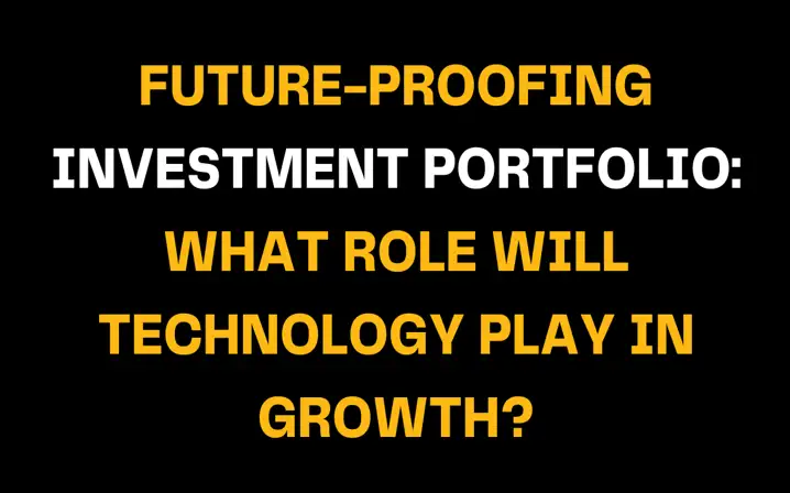 Bright bold text asks how technology drives future growth by strengthening investment portfolios, hinting at digital innovation’s role in securing long-term financial strategies.