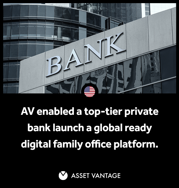 AV enabled a top tier private bank launch a global-ready<br> Digital Family Office platform