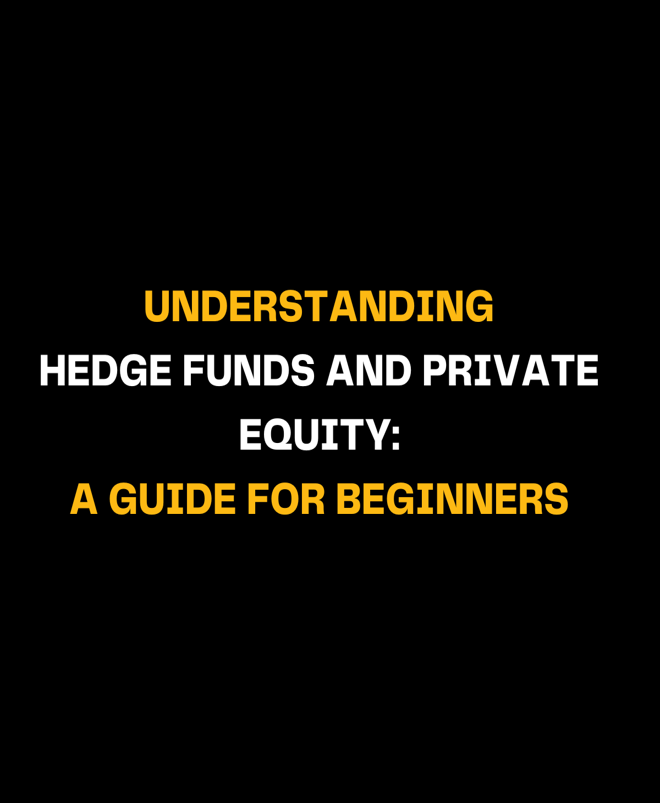 Understanding Hedge Funds and Private Equity: A Guide for Beginners