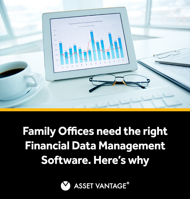Family Offices need the right Financial Data Management Software. Here’s why