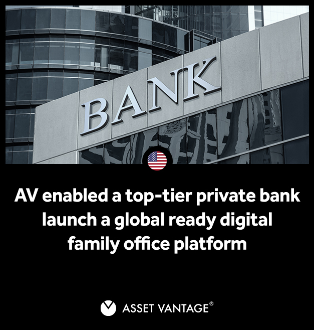 AV enabled a top tier private bank launch a global-ready<br></noscript> Digital Family Office platform