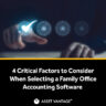 A hand touches a glowing checkmark icon on a digital interface. Text reads ‘4 Critical Factors to Consider When Selecting a Family Office Accounting Software’ by Asset Vantage for wealth solutions.