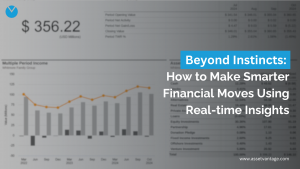 Beyond Instincts How to Make Smarter Financial Moves Using Structured Intelligence_Asset Vantage