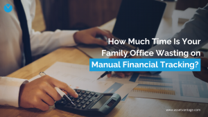 Financial Reporting, Financial Tracking, Performance Reporting, Wealth Tracking, Single Family Office Software, Data Aggregation