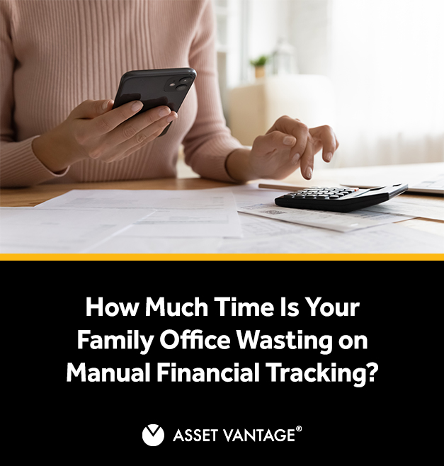 How Much Time Is Your Family Office Wasting on Manual Financial Tracking?